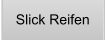 Slick Reifen